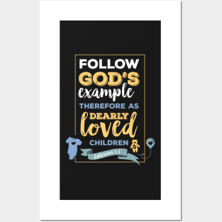 Dearly loved children, happiness positivity,  scripture, Christian gift, Ephesians 5:1, Follow Gods example therefore as Posters and Art